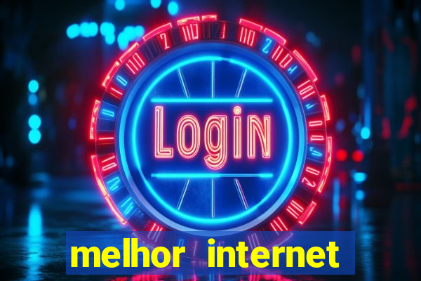 melhor internet para jogar online